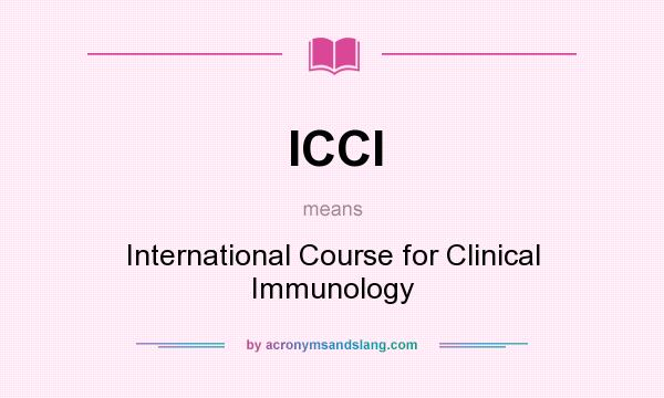What does ICCI mean? It stands for International Course for Clinical Immunology
