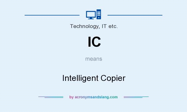 What does IC mean? It stands for Intelligent Copier