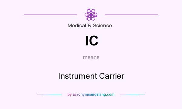 What does IC mean? It stands for Instrument Carrier