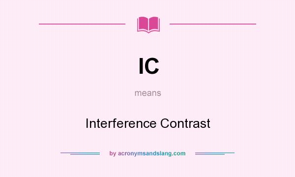 What does IC mean? It stands for Interference Contrast
