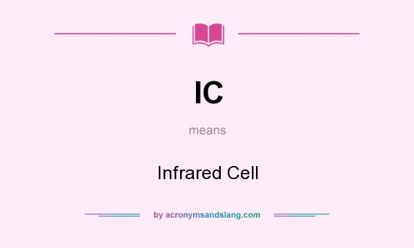 What does IC mean? It stands for Infrared Cell