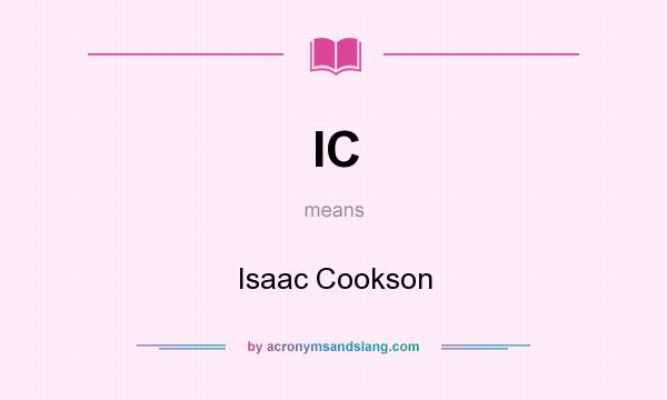 What does IC mean? It stands for Isaac Cookson