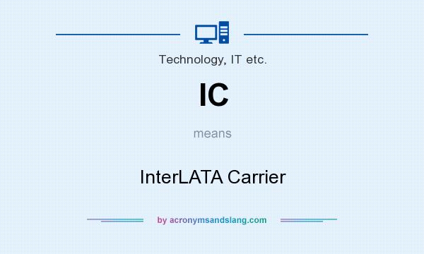 What does IC mean? It stands for InterLATA Carrier