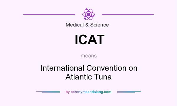 What does ICAT mean? It stands for International Convention on Atlantic Tuna