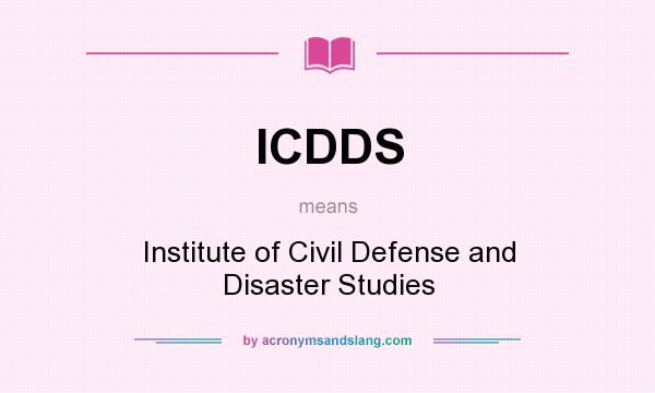What does ICDDS mean? It stands for Institute of Civil Defense and Disaster Studies