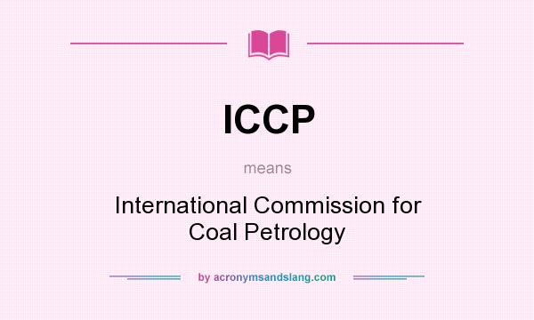 What does ICCP mean? It stands for International Commission for Coal Petrology