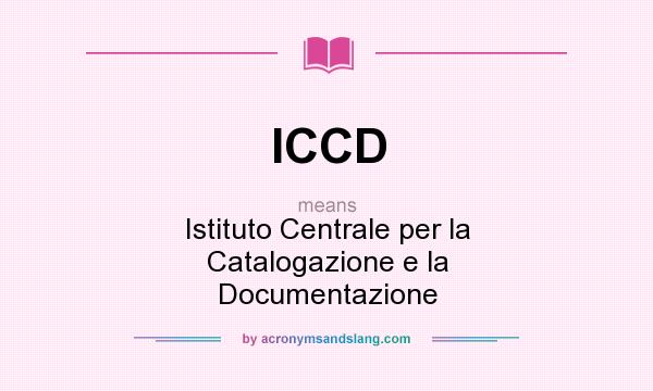 What does ICCD mean? It stands for Istituto Centrale per la Catalogazione e la Documentazione