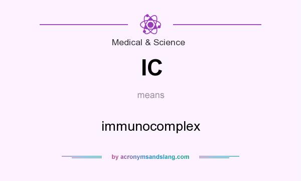 What does IC mean? It stands for immunocomplex