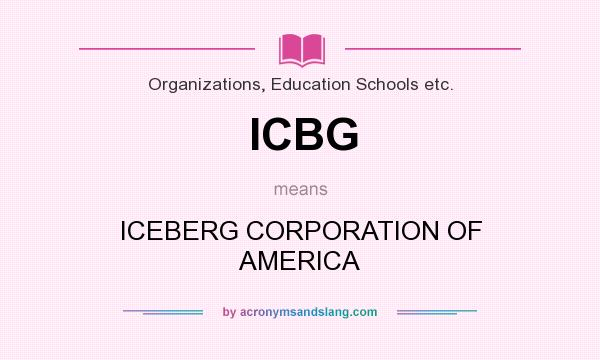 What does ICBG mean? It stands for ICEBERG CORPORATION OF AMERICA