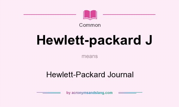 What does Hewlett-packard J mean? It stands for Hewlett-Packard Journal