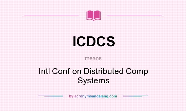 What does ICDCS mean? It stands for Intl Conf on Distributed Comp Systems