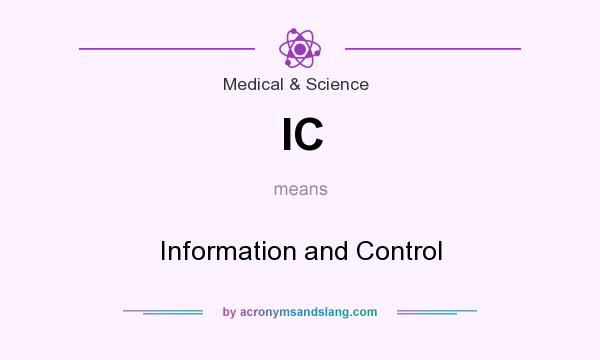 What does IC mean? It stands for Information and Control