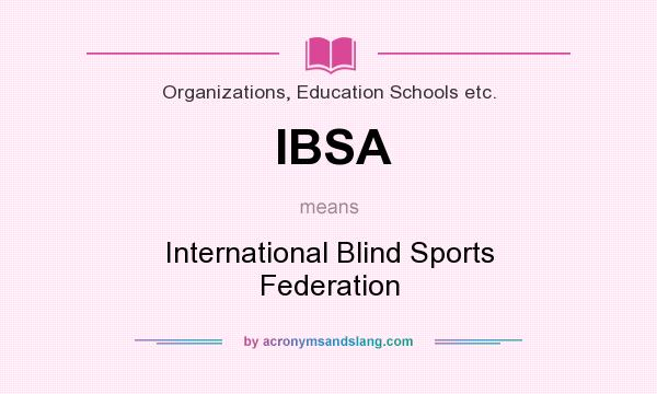 What does IBSA mean? It stands for International Blind Sports Federation