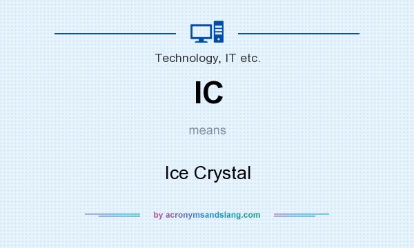What does IC mean? It stands for Ice Crystal