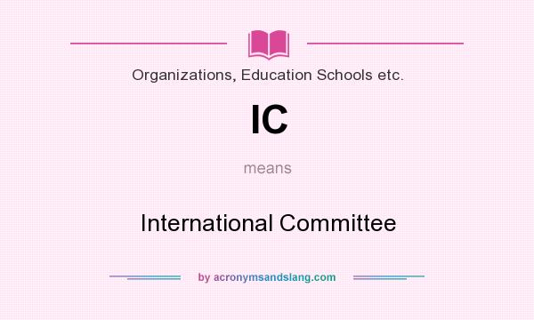 What does IC mean? It stands for International Committee