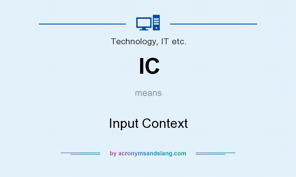 What does IC mean? It stands for Input Context