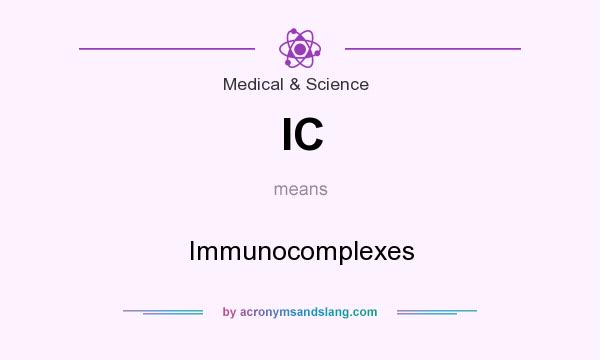 What does IC mean? It stands for Immunocomplexes