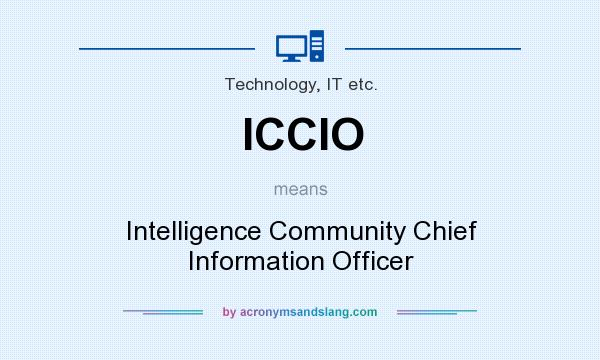What does ICCIO mean? It stands for Intelligence Community Chief Information Officer