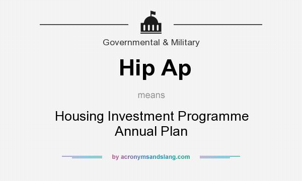 What does Hip Ap mean? It stands for Housing Investment Programme Annual Plan