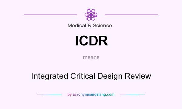 What does ICDR mean? It stands for Integrated Critical Design Review