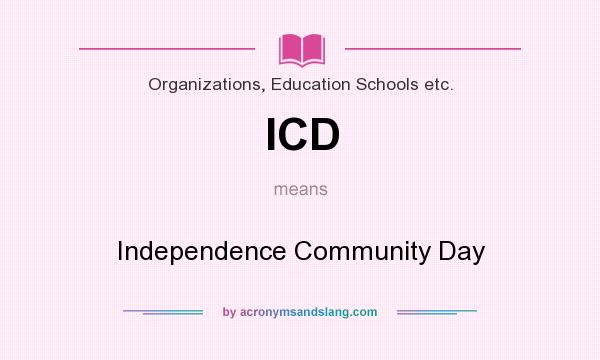 What does ICD mean? It stands for Independence Community Day