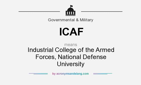 What does ICAF mean? It stands for Industrial College of the Armed Forces, National Defense University