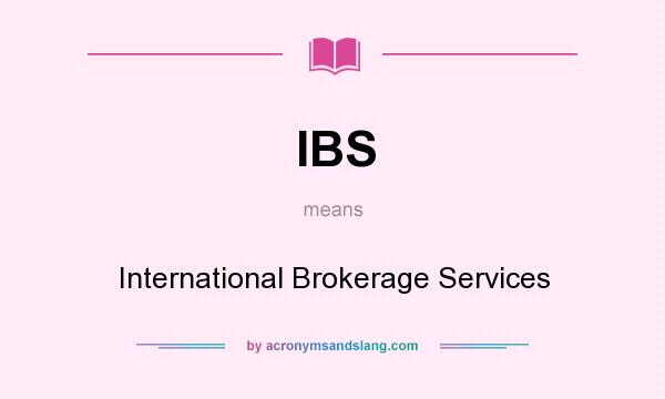What does IBS mean? It stands for International Brokerage Services
