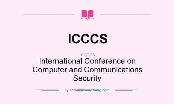 What does ICCCS mean? It stands for International Conference on Computer and Communications Security
