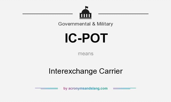 What does IC-POT mean? It stands for Interexchange Carrier