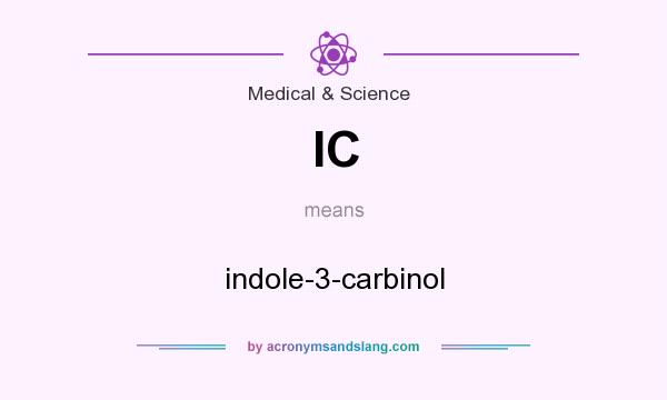 What does IC mean? It stands for indole-3-carbinol
