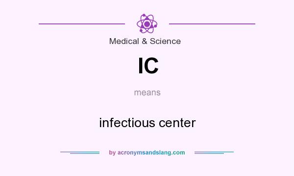What does IC mean? It stands for infectious center