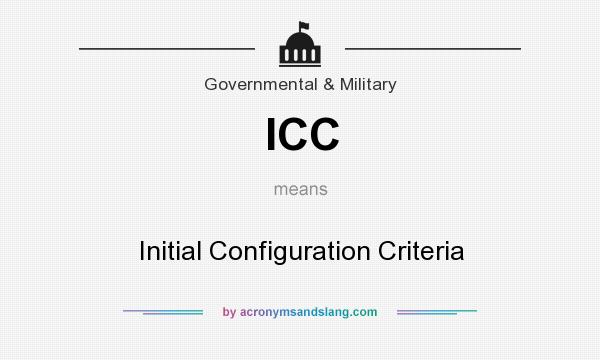 What does ICC mean? It stands for Initial Configuration Criteria