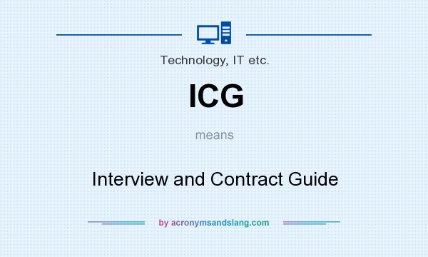 What does ICG mean? It stands for Interview and Contract Guide