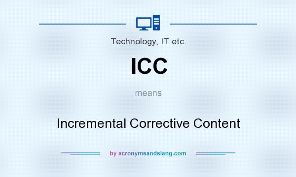 What does ICC mean? It stands for Incremental Corrective Content