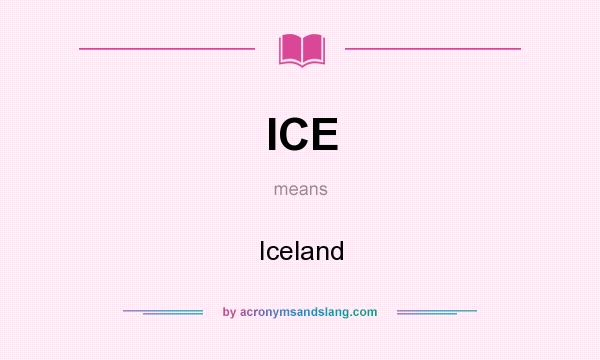 What does ICE mean? It stands for Iceland