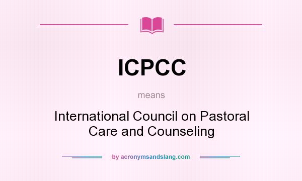 What does ICPCC mean? It stands for International Council on Pastoral Care and Counseling