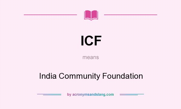 What does ICF mean? It stands for India Community Foundation