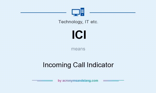 What does ICI mean? It stands for Incoming Call Indicator