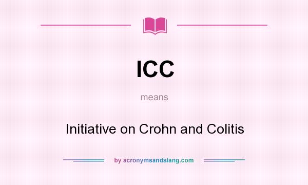 What does ICC mean? It stands for Initiative on Crohn and Colitis