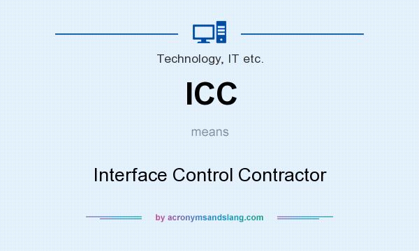 What does ICC mean? It stands for Interface Control Contractor