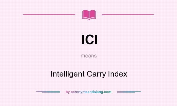 What does ICI mean? It stands for Intelligent Carry Index