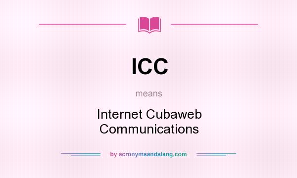 What does ICC mean? It stands for Internet Cubaweb Communications