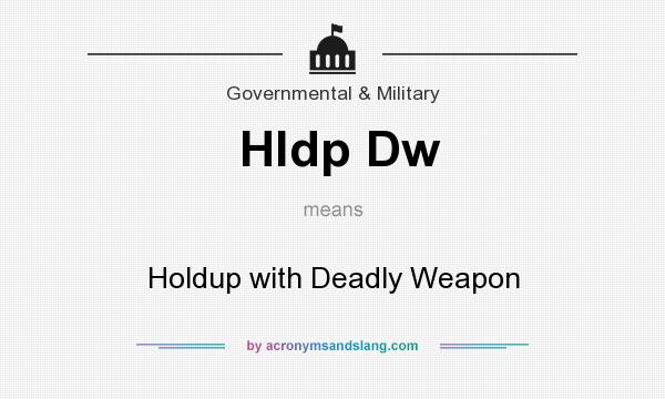 What does Hldp Dw mean? It stands for Holdup with Deadly Weapon
