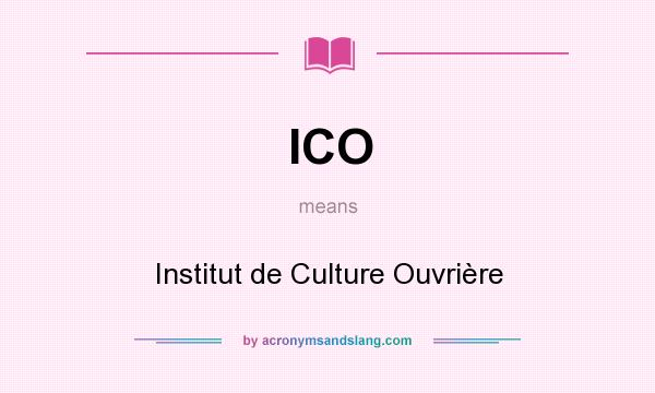 What does ICO mean? It stands for Institut de Culture Ouvrière