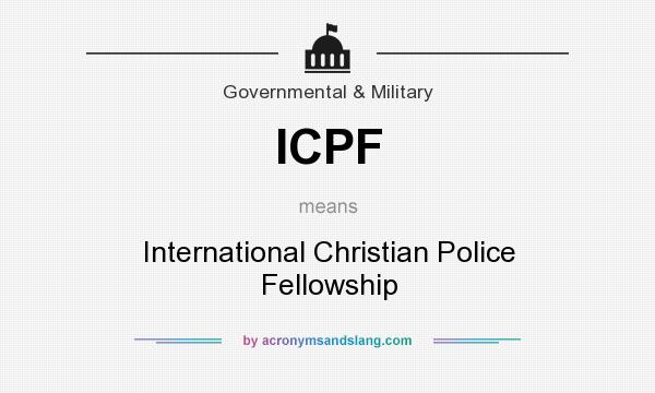 What does ICPF mean? It stands for International Christian Police Fellowship