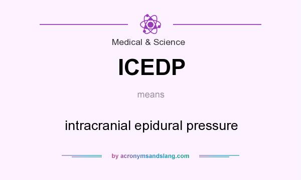 What does ICEDP mean? It stands for intracranial epidural pressure