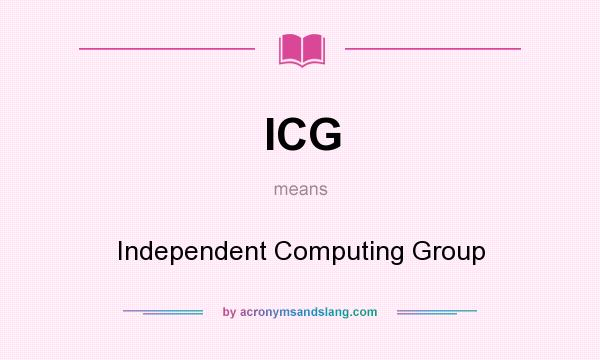 What does ICG mean? It stands for Independent Computing Group