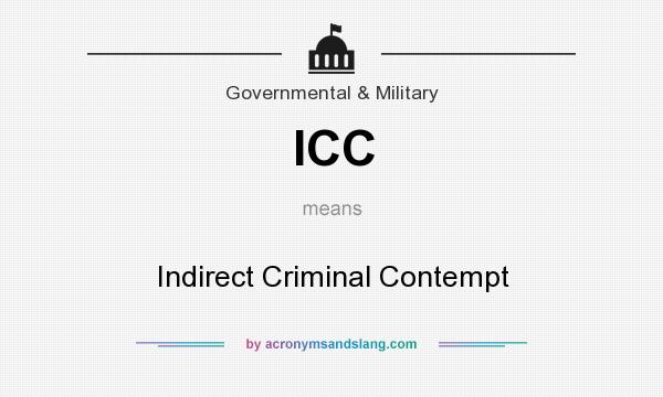 What does ICC mean? It stands for Indirect Criminal Contempt