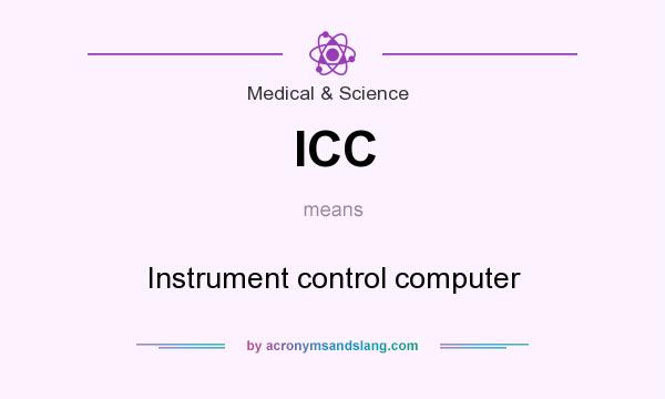 What does ICC mean? It stands for Instrument control computer