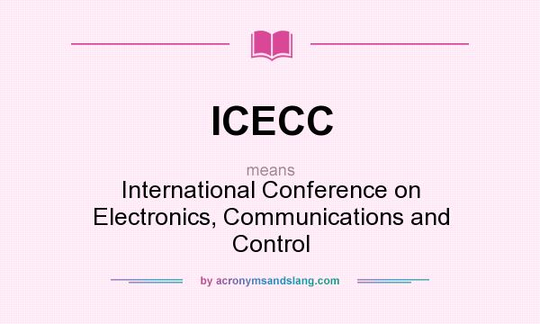 What does ICECC mean? It stands for International Conference on Electronics, Communications and Control